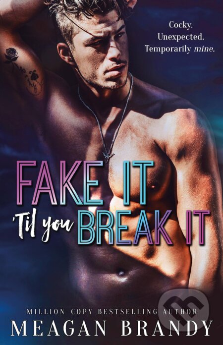 Kniha: Fake It 'Til You Break It (Meagan Brandy). Orion, 2023 Kniha: Fake It 'Til You Break It (Meagan Brandy). Orion, 2023
