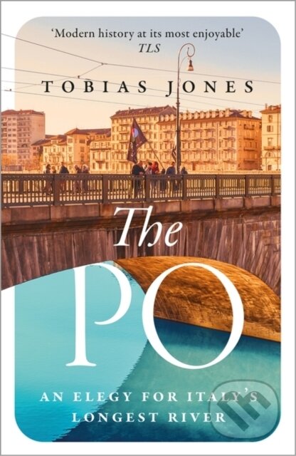 Kniha: The Po (Tobias Jones). Apollo, 2023 Kniha: The Po (Tobias Jones). Apollo, 2023