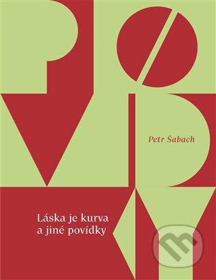 Kniha: Láska je kurva a jiné povídky (Petr Šabach). Paseka, 2023 Kniha: Láska je kurva a jiné povídky (Petr Šabach). Paseka, 2023