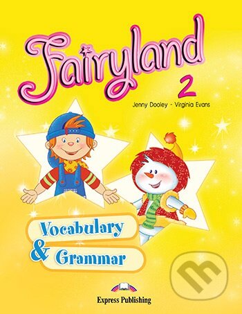 Kniha: Fairyland 2: Student´s Vocabulary and Grammar (Jenny Dooley a Virginia Evans). Express Publishing Kniha: Fairyland 2: Student´s Vocabulary and Grammar (Jenny Dooley a Virginia Evans). Express Publishing