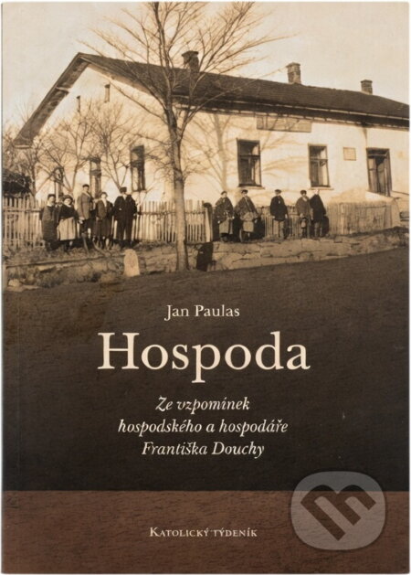 Kniha: Hospoda : ze vzpomínek hospodského a hospodáře Františka Douchy (František Doucha). Katolický týdeník, 2012 Kniha: Hospoda : ze vzpomínek hospodského a hospodáře Františka Douchy (František Doucha). Katolický týdeník, 2012