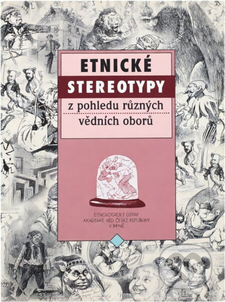 Kniha: Etnické stereotypy z pohledu různých vědních oborů (). , 2001 Kniha: Etnické stereotypy z pohledu různých vědních oborů (). , 2001