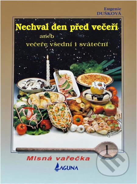 Kniha: Nechvalme den před večeří (Eugenie Dušková). LAGUNA, 1996 Kniha: Nechvalme den před večeří (Eugenie Dušková). LAGUNA, 1996