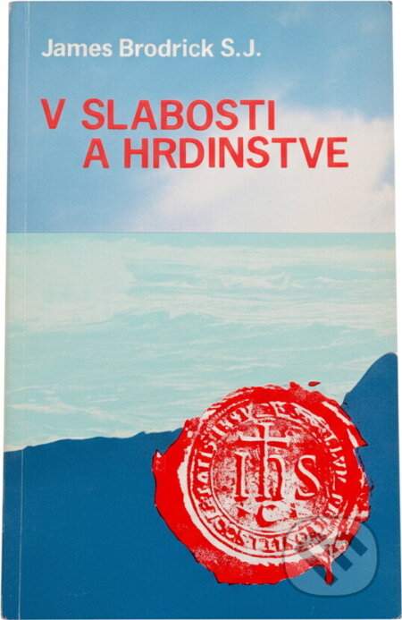 Kniha: V slabosti a hrdinstve (James Brodrick). , 1987 Kniha: V slabosti a hrdinstve (James Brodrick). , 1987