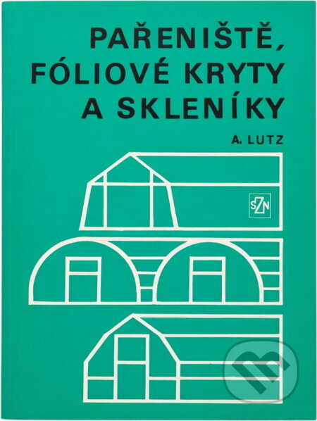 Kniha: Pařeniště, fóliové kryty a skleníky (Armin Lutz). , 1985 Kniha: Pařeniště, fóliové kryty a skleníky (Armin Lutz). , 1985