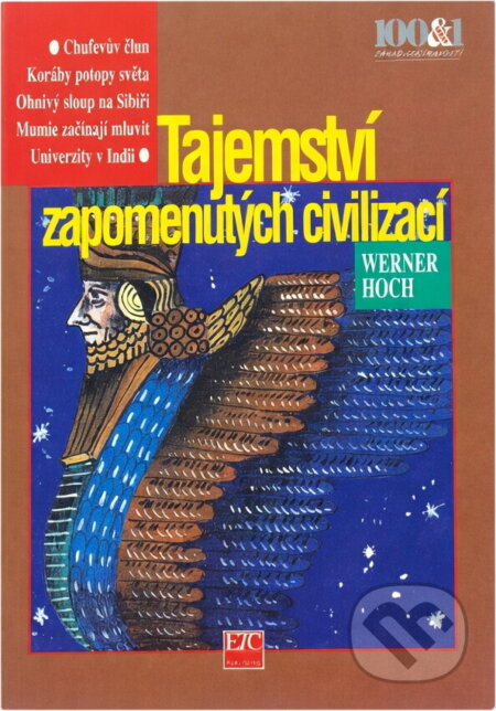 Kniha: Tajemství zapomenutých civilizací (Werner Hoch). , 1998 Kniha: Tajemství zapomenutých civilizací (Werner Hoch). , 1998