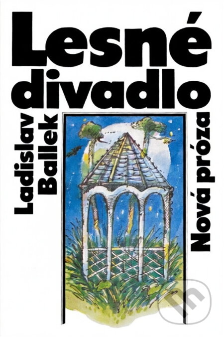 Kniha: Lesné divadlo (Ladislav Ballek). Slovenský spisovateľ, 1987 Kniha: Lesné divadlo (Ladislav Ballek). Slovenský spisovateľ, 1987