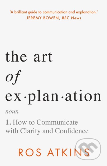 Kniha: The Art of Explanation (Ros Atkins). Headline Publishing Group, 2023 Kniha: The Art of Explanation (Ros Atkins). Headline Publishing Group, 2023