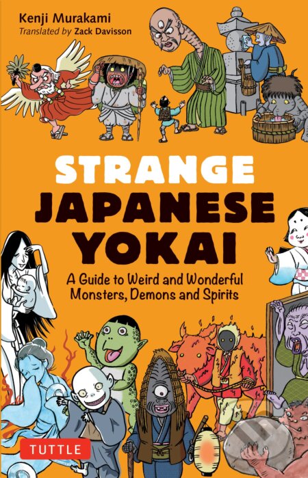 Kniha: Strange Japanese Yokai (Kenji Murakami). Tuttle Publishing, 2023 Kniha: Strange Japanese Yokai (Kenji Murakami). Tuttle Publishing, 2023