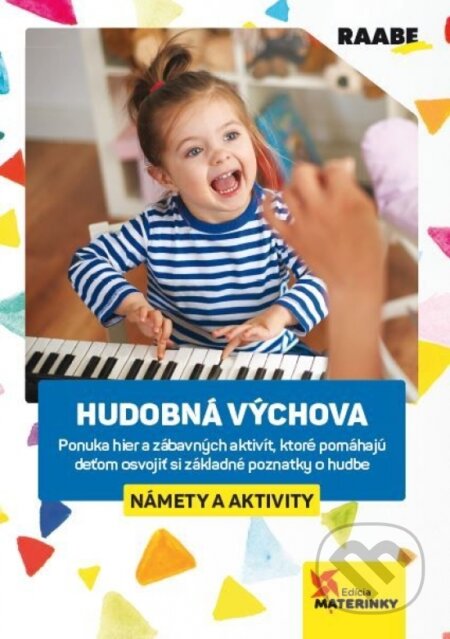 Kniha: Hudobná výchova (námety a aktivity) (Ľubica Šupová). Raabe, 2023 Kniha: Hudobná výchova (námety a aktivity) (Ľubica Šupová). Raabe, 2023