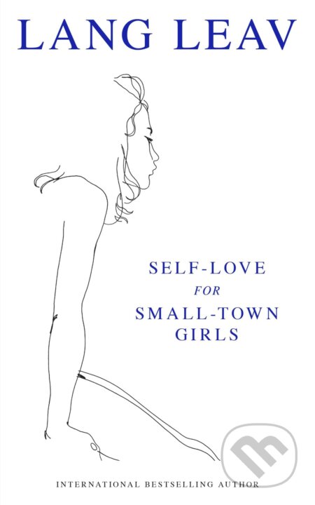Kniha: Self-Love for Small Town Girls (Lang Leav). Simon & Schuster, 2023 Kniha: Self-Love for Small Town Girls (Lang Leav). Simon & Schuster, 2023