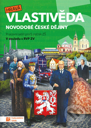 Kniha: Hravá vlastivěda 5 - Novodobé české dejiny (Taktik). Taktik, 2023 Kniha: Hravá vlastivěda 5 - Novodobé české dejiny (Taktik). Taktik, 2023