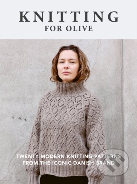 Kniha: Knitting for Olive (Ilex). Ilex, 2023 Kniha: Knitting for Olive (Ilex). Ilex, 2023