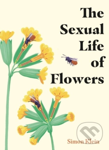 Kniha: The Sexual Life of Flowers (Simon Klein). Greenfinch, 2023 Kniha: The Sexual Life of Flowers (Simon Klein). Greenfinch, 2023