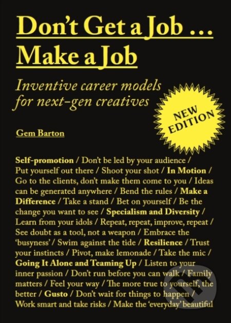 Kniha: Don't Get a Job... Make a Job (Gem Barton). Laurence King Publishing, 2023 Kniha: Don't Get a Job... Make a Job (Gem Barton). Laurence King Publishing, 2023