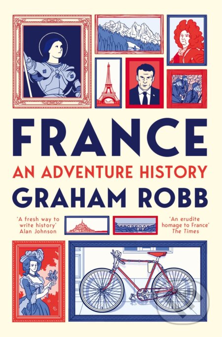 Kniha: France: An Adventure History (Graham Robb). Picador, 2023 Kniha: France: An Adventure History (Graham Robb). Picador, 2023