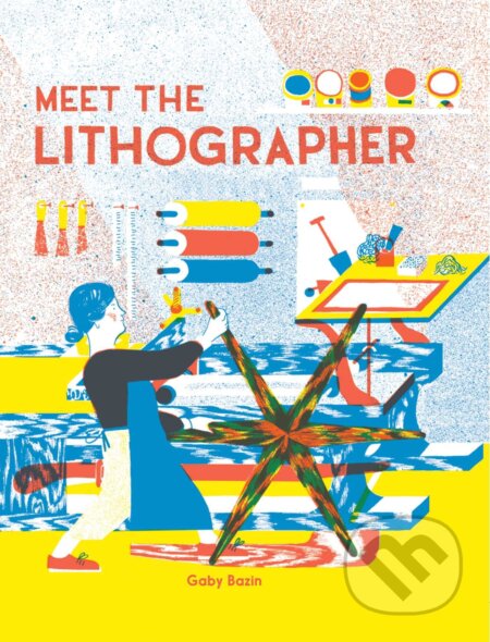 Kniha: Meet the Lithographer (Gaby Bazin). David Zwirner Books, 2023 Kniha: Meet the Lithographer (Gaby Bazin). David Zwirner Books, 2023