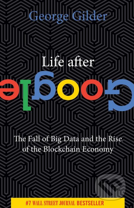 Kniha: Life After Google (George Gilder). Regnery, 2022 Kniha: Life After Google (George Gilder). Regnery, 2022