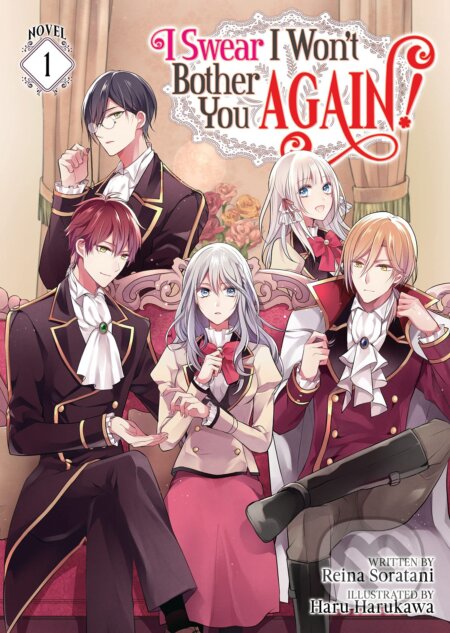 Kniha: I Swear I Won't Bother You Again! 1 (Light Novel) (Reina Soratani). Airship, 2021 Kniha: I Swear I Won't Bother You Again! 1 (Light Novel) (Reina Soratani). Airship, 2021