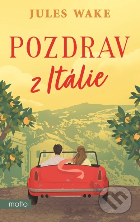 Kniha: Pozdrav z Itálie (Jules Wake). Motto, 2023 Kniha: Pozdrav z Itálie (Jules Wake). Motto, 2023