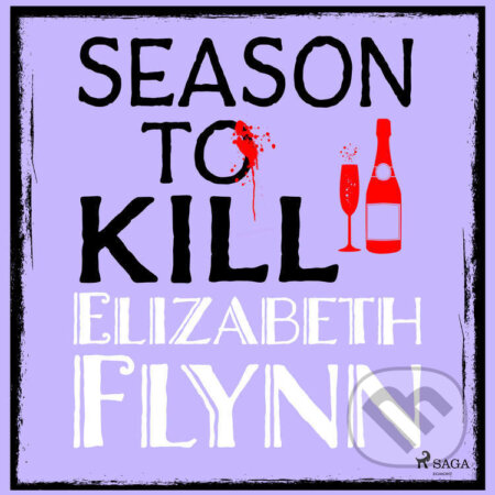 Audiokniha: Season to Kill (EN) (Elizabeth Flynn). Saga Egmont, 2023 Audiokniha: Season to Kill (EN) (Elizabeth Flynn). Saga Egmont, 2023