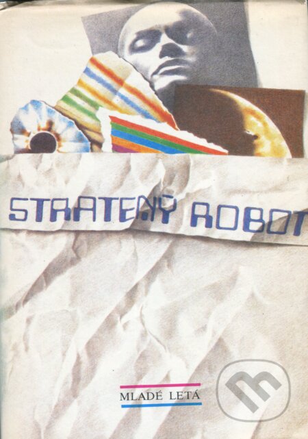 Kniha: Stratený robot (Mladé letá). Mladé letá, 1986 Kniha: Stratený robot (Mladé letá). Mladé letá, 1986