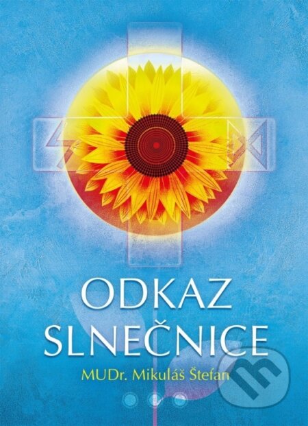 Kniha: Odkaz Slnečnice (Mikuláš Štefan). Publisea, 2023 Kniha: Odkaz Slnečnice (Mikuláš Štefan). Publisea, 2023