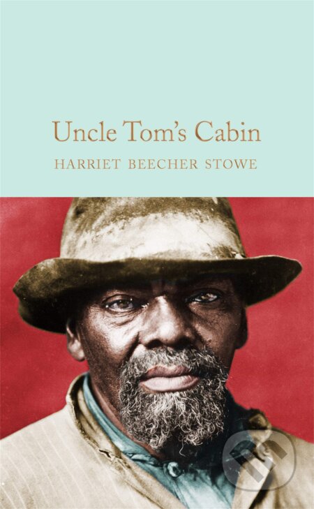 Kniha: Uncle Tom's Cabin (Harriet Beecher Stowe). Pan Macmillan, 2020 Kniha: Uncle Tom's Cabin (Harriet Beecher Stowe). Pan Macmillan, 2020