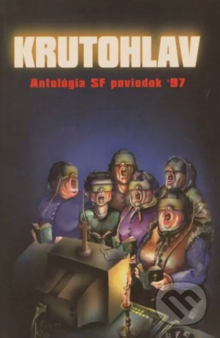 Kniha: Krutohlav '97 (Slovenský syndikát autorov fantastiky). Slovenský syndikát autorov fantastiky, 1998 Kniha: Krutohlav '97 (Slovenský syndikát autorov fantastiky). Slovenský syndikát autorov fantastiky, 1998