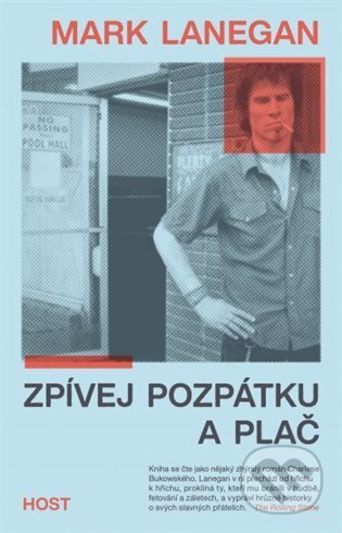 Kniha: Zpívej pozpátku a plač (Mark Lanegan). Host, 2023 Kniha: Zpívej pozpátku a plač (Mark Lanegan). Host, 2023