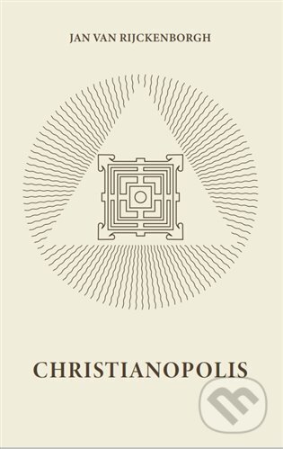Kniha: Christinopolis (Jan Van Rijckenborgh). Lectorium Rosicrucianum, 2023 Kniha: Christinopolis (Jan Van Rijckenborgh). Lectorium Rosicrucianum, 2023