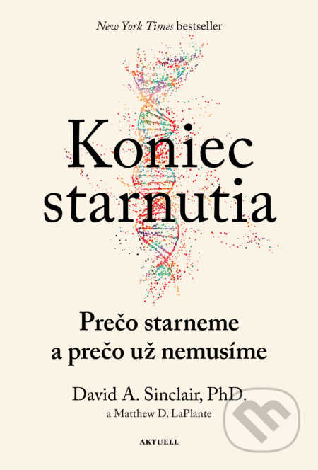 Kniha: Koniec starnutia (David Sinclair a Matthew D. Laplante). Aktuell, 2024 Kniha: Koniec starnutia (David Sinclair a Matthew D. Laplante). Aktuell, 2024