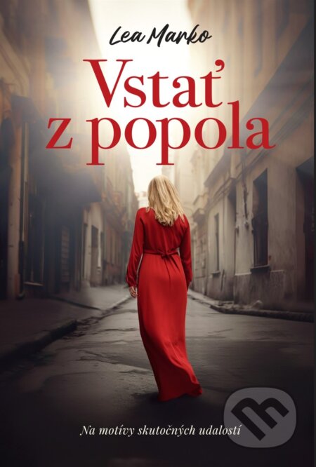 Kniha: Vstať z popola (Lea Marko). Fortuna Libri, 2023 Kniha: Vstať z popola (Lea Marko). Fortuna Libri, 2023