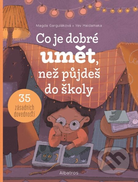 Kniha: Co je dobré umět, než půjdeš do školy (Magda Garguláková). Albatros CZ, 2023 Kniha: Co je dobré umět, než půjdeš do školy (Magda Garguláková). Albatros CZ, 2023
