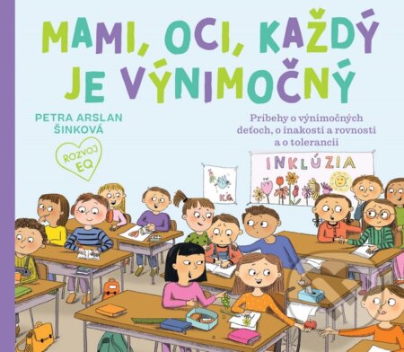Kniha: Mami, oci, každý je výnimočný (Petra Arslan Šinková). Fortuna Libri, 2023 Kniha: Mami, oci, každý je výnimočný (Petra Arslan Šinková). Fortuna Libri, 2023
