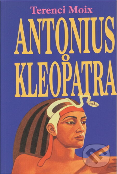 Kniha: Antonius a Kleopatra (Terenci Moix). Danubiapress, 1992 Kniha: Antonius a Kleopatra (Terenci Moix). Danubiapress, 1992