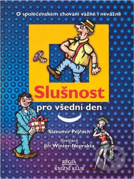 Kniha: Slušnost pro všední den : (o společenském chování vážně i nevážně) (Slavomír Ravik). Regia, 2000 Kniha: Slušnost pro všední den : (o společenském chování vážně i nevážně) (Slavomír Ravik). Regia, 2000