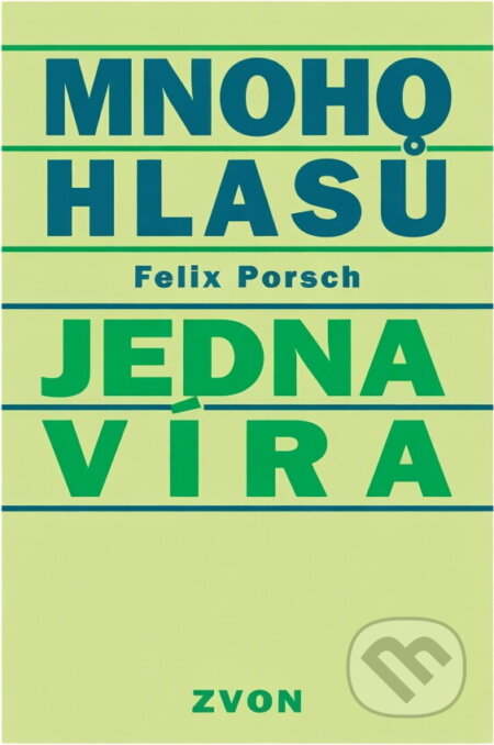 Kniha: Mnoho hlasů - jedna víra (Felix Porsch). Zvon, 1993 Kniha: Mnoho hlasů - jedna víra (Felix Porsch). Zvon, 1993