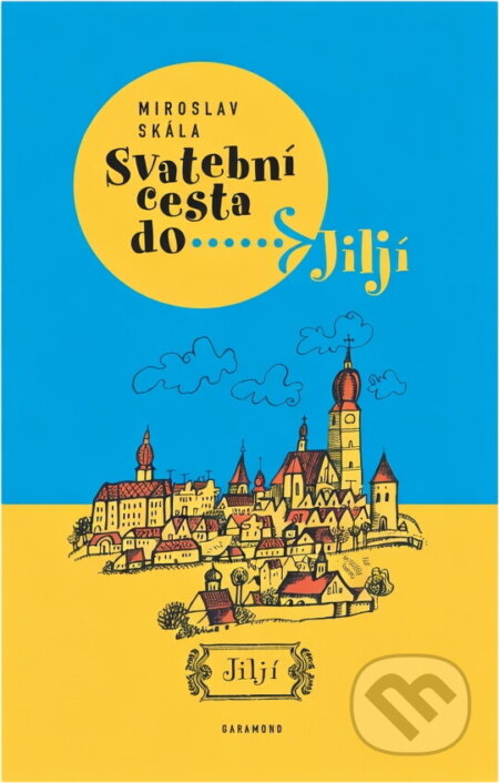 Kniha: Svatební cesta do Jiljí (Miroslav Skála). Garamond, 2004 Kniha: Svatební cesta do Jiljí (Miroslav Skála). Garamond, 2004