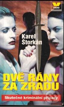 Kniha: Dvě rány za zradu (Karel Štorkán). Víkend, 1998 Kniha: Dvě rány za zradu (Karel Štorkán). Víkend, 1998