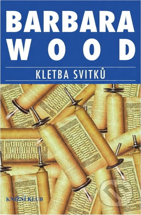 Kniha: Kletba svitků (Barbara Wood). Knižní klub, 1999 Kniha: Kletba svitků (Barbara Wood). Knižní klub, 1999