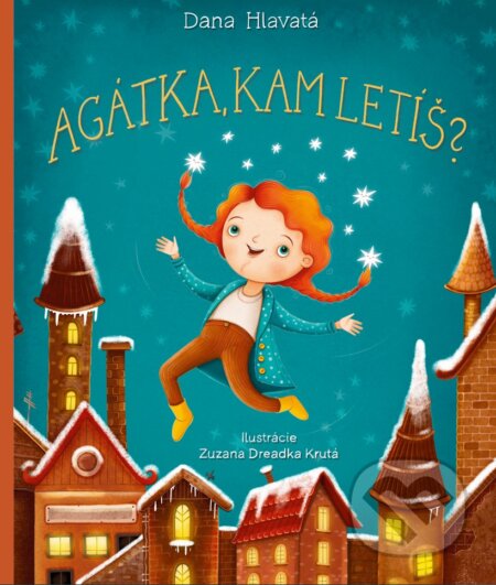 Agátka, kam letíš? - Dana Hlavatá, Zuzana Dreadka Krutá (ilustrátor), Fortuna Libri, 2023