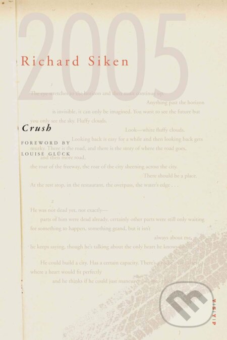 Kniha: Crush: With a Foreword by Louise Glück (Richard Siken). Yale University Press, 2019 Kniha: Crush: With a Foreword by Louise Glück (Richard Siken). Yale University Press, 2019