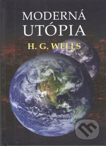Kniha: Moderná utópia (H. G. Wells). Spolok slovenských spisovateľov, 2023 Kniha: Moderná utópia (H. G. Wells). Spolok slovenských spisovateľov, 2023