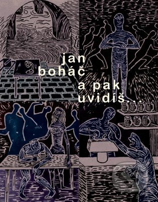 Kniha: A pak uvidíš... (Jan Boháč). Besídka, 2023 Kniha: A pak uvidíš... (Jan Boháč). Besídka, 2023