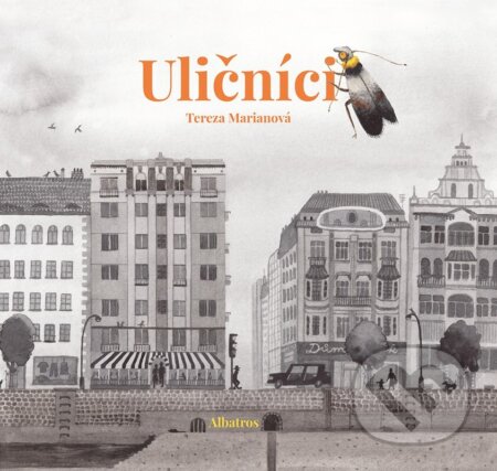 Kniha: Uličníci (Tereza Marianová). Albatros CZ, 2023 Kniha: Uličníci (Tereza Marianová). Albatros CZ, 2023