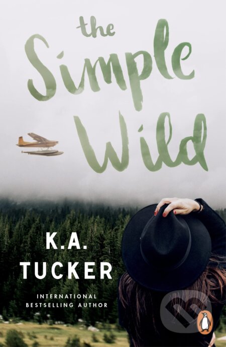 Kniha: The Simple Wild (K.A. Tucker). Penguin Books, 2023 Kniha: The Simple Wild (K.A. Tucker). Penguin Books, 2023