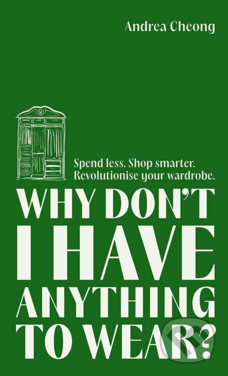 Kniha: Why Don't I Have Anything to Wear? (Andrea Cheong). Lagom, 2023 Kniha: Why Don't I Have Anything to Wear? (Andrea Cheong). Lagom, 2023