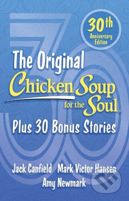 Kniha: Chicken Soup for the Soul (Amy Newmark, Jack Canfield a Mark Victor Hansen). Chicken House, 2023 Kniha: Chicken Soup for the Soul (Amy Newmark, Jack Canfield a Mark Victor Hansen). Chicken House, 2023