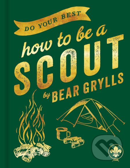 Kniha: Do Your Best: How to be a Scout (Bear Grylls). Hodder and Stoughton, 2023 Kniha: Do Your Best: How to be a Scout (Bear Grylls). Hodder and Stoughton, 2023